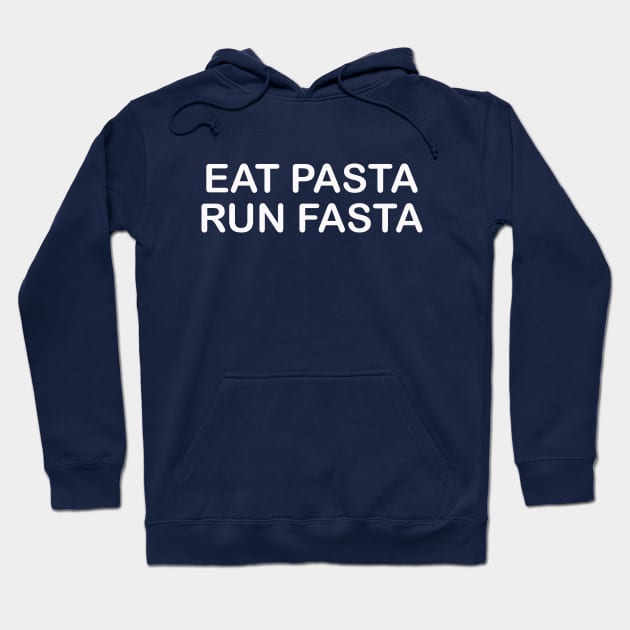 Eat Pasta Run Fasta Hoodie by thedesignleague